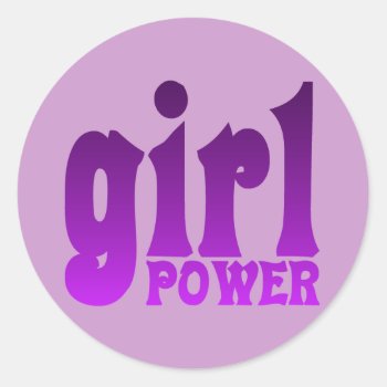 Girl Power Classic Round Sticker by purplestuff at Zazzle