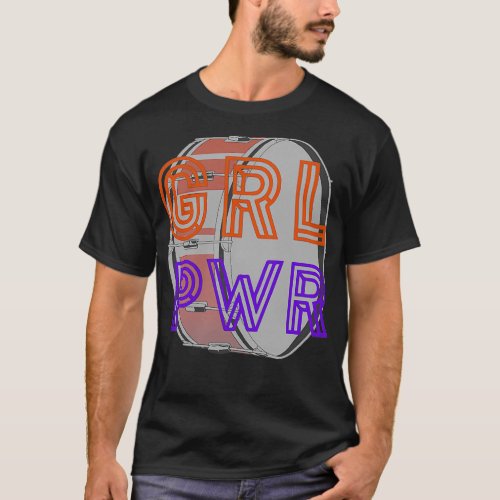 Girl Power GRL PWR Bass Drum T_Shirt