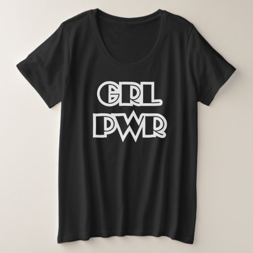 Girl Power Grl Pwr Plus Size T_Shirt