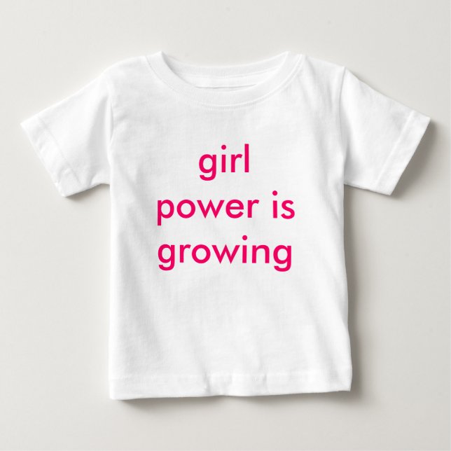 girl power is growing baby T-Shirt (Front)