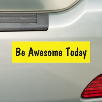 Girl Power Motivational Quote  Be Awesome Today Bu Bumper Sticker by AardvarkApparel at Zazzle
