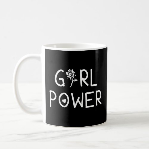 Girl Power White Rose Flower Feminist Equivalent  Coffee Mug