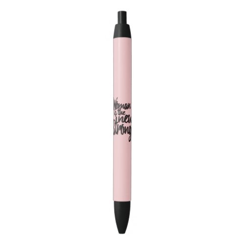 Girl Power Woman is the New Strong in Pink Black Black Ink Pen