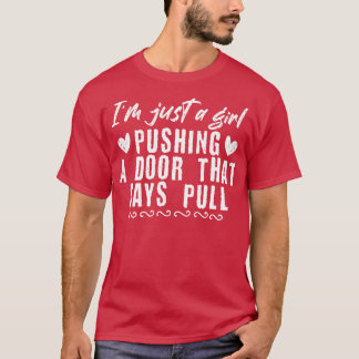 Girl Pushing A Door That Says Pull Funny Domestic T-Shirt