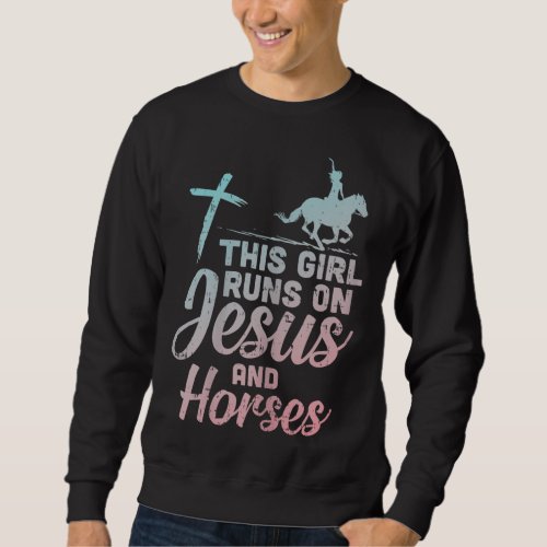 Girl Runs Jesus Horses Christian Horseback Equestr Sweatshirt