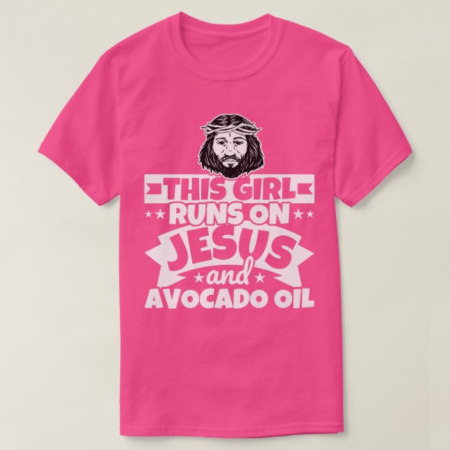 Girl runs on Jesus and Avocado oil T-Shirt (Design Front)