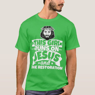 Girl runs on Jesus and Book restoration T-Shirt