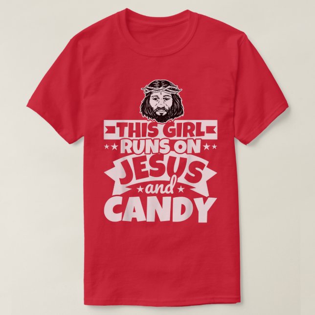 Girl runs on Jesus and candy  T-Shirt (Design Front)