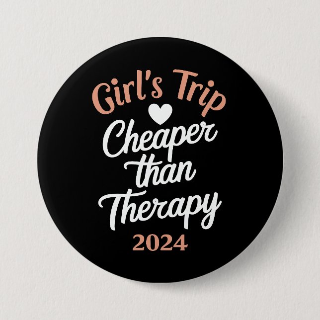 Girl‘s Trip 2024 Cheaper Than Therapy Vacation Button (Front)