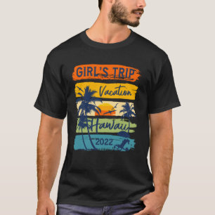 Girl s Trip Hawaii 2022 Hawaiian Vacation Friend G T-Shirt