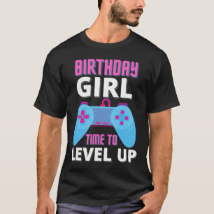 Girl Time To Level Up Video Game Birthday Gift Gir T-Shirt