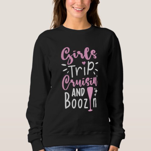 Girl Trip Cruising And Boozing Summer   Matching C Sweatshirt