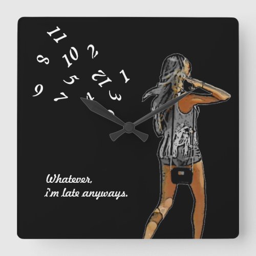 Girl Whatever Im Late Anyways WALL CLOCK Square Wall Clock