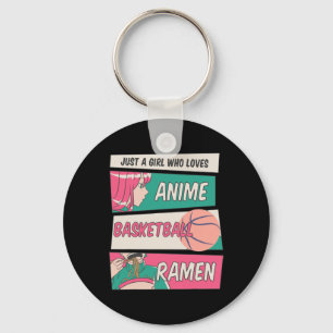 Girl Who Loves Anime Basketball And Ramen Kawaii T Keychain