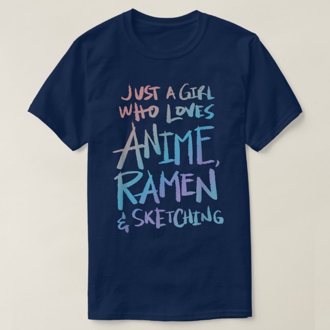 Girl Who Loves Anime, Ramen and Sketching  T-Shirt (Design Front)