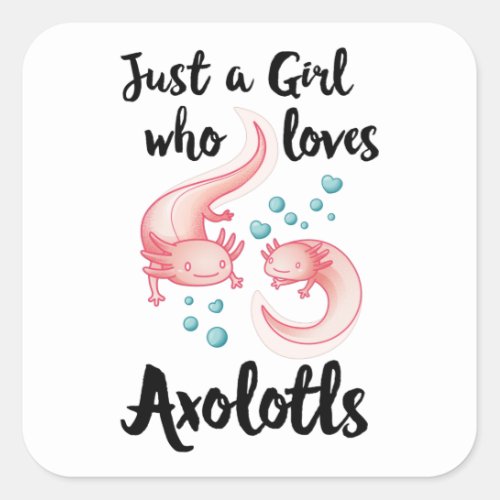 Girl who loves Axolotls Cute Axolotl Gift Women Square Sticker