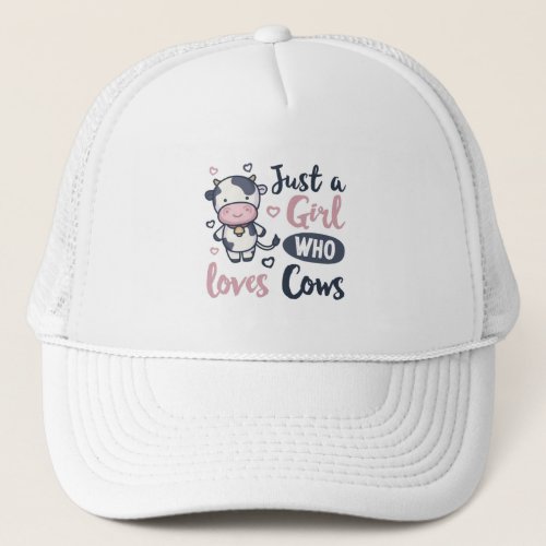 Girl who loves Cows Cute Farming Gift Trucker Hat