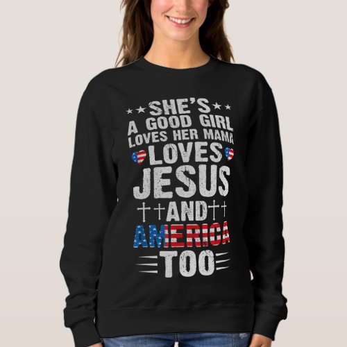 Girl Who Loves Her Mama Jesus and America 4th of J Sweatshirt