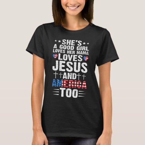 Girl Who Loves Her Mama Jesus and America 4th of J T_Shirt