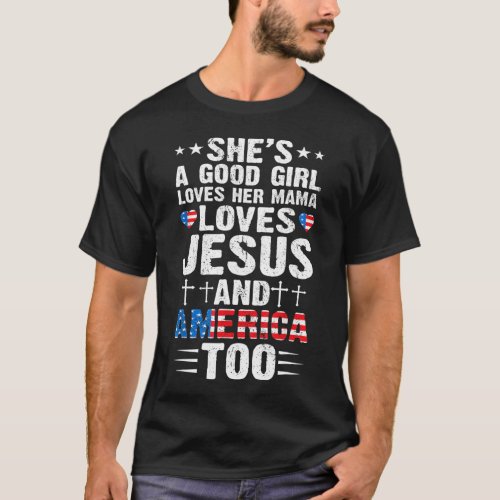 Girl Who Loves Her Mama Jesus and America 4th of J T_Shirt