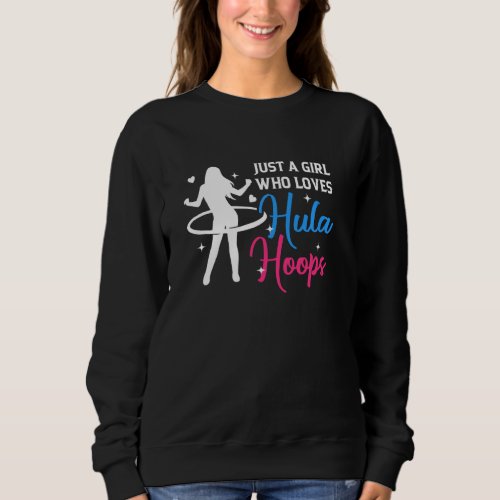 Girl Who Loves Hula Hoop Hula Hooper Hooping Fitne Sweatshirt
