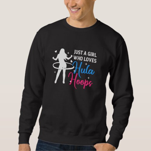 Girl Who Loves Hula Hoop Hula Hooper Hooping Fitne Sweatshirt