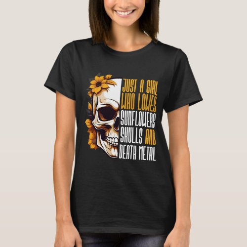 Girl Who Loves Sunflowers Skulls And Death Metal  T_Shirt