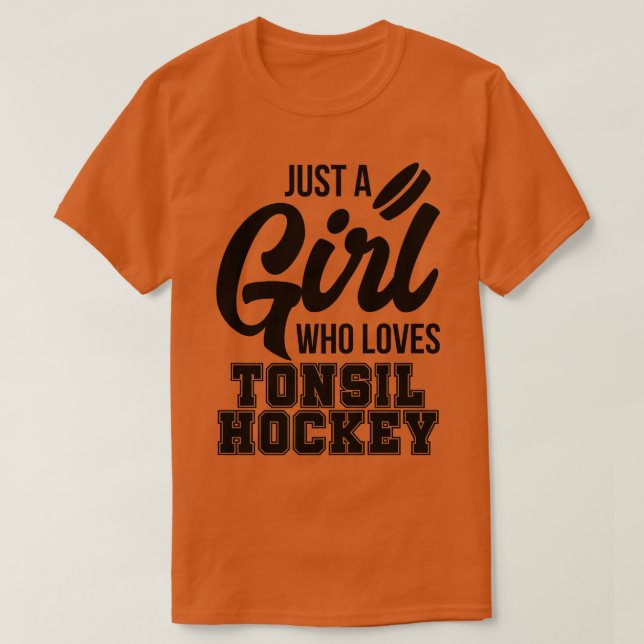 Girl Who Loves Tonsil Hockey  Adult Humor Slogan C T-Shirt (Design Front)
