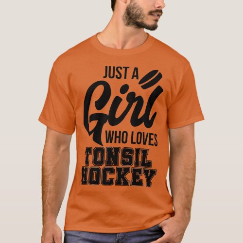 Girl Who Loves Tonsil Hockey  Adult Humor Slogan C T_Shirt