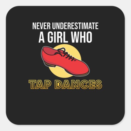 Girl Who Tap Dances Cute Dance Dancers Dancing Day Square Sticker