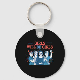 Girl Will Be Girls Feminist 4th Of July Strong Wom Keychain