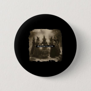 Girl Will Be Girls Witch Halloween Funny Witchy Vi Button