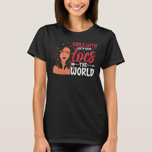 Girl With Locd Hair Locs The World Black History M T-Shirt (Front)