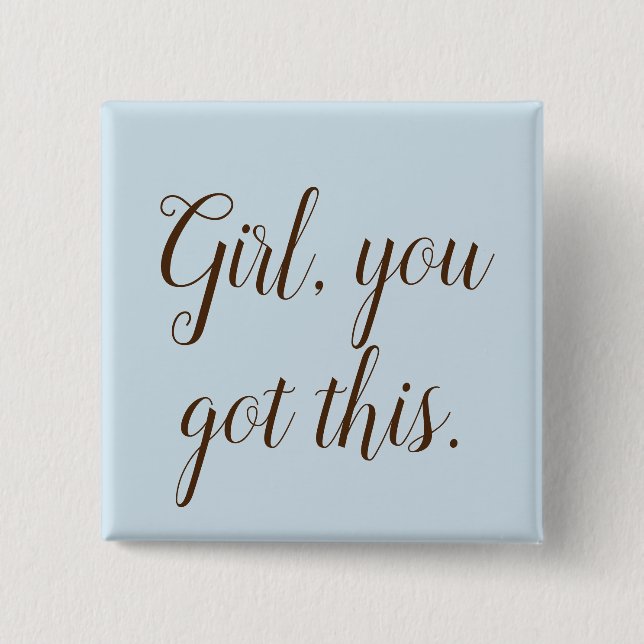 Girl You Got This Typography Button (Front)