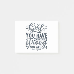 Girl you have no idea how strong you are post-it notes