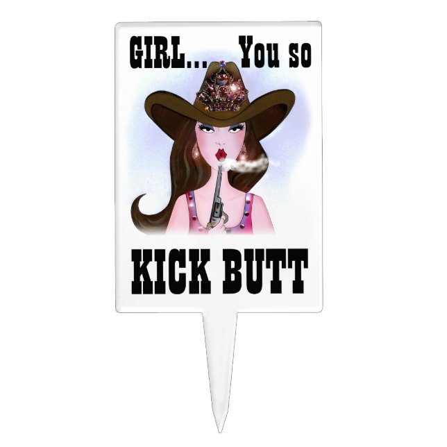 GIRL...You so KICK BUTT!" Cake Topper (Front)