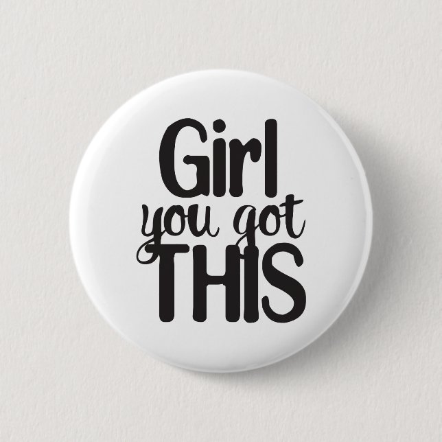 Girl You Totally Got This Design Motivational Quot Button (Front)