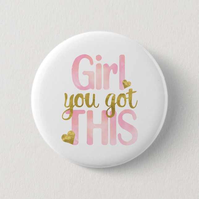 Girl You Totally Got This Design Motivational Quot Button (Front)