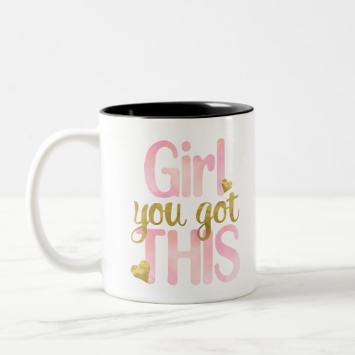 Girl You Totally Got This Design Motivational Quot Two_Tone Coffee Mug