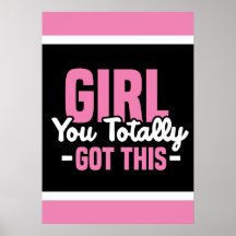 Girl You Totally Got This