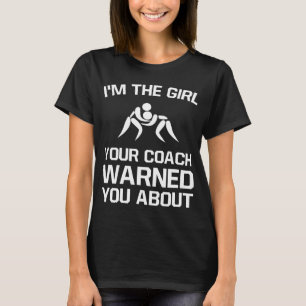 Girl Your Coach Warned You About Girl's Wrestling T-Shirt