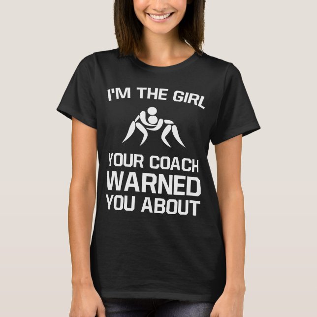 Girl Your Coach Warned You About Girl's Wrestling T-Shirt (Front)