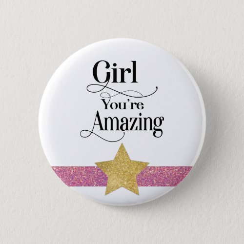 Girl Youre Amazing Glitter Star Quote Button