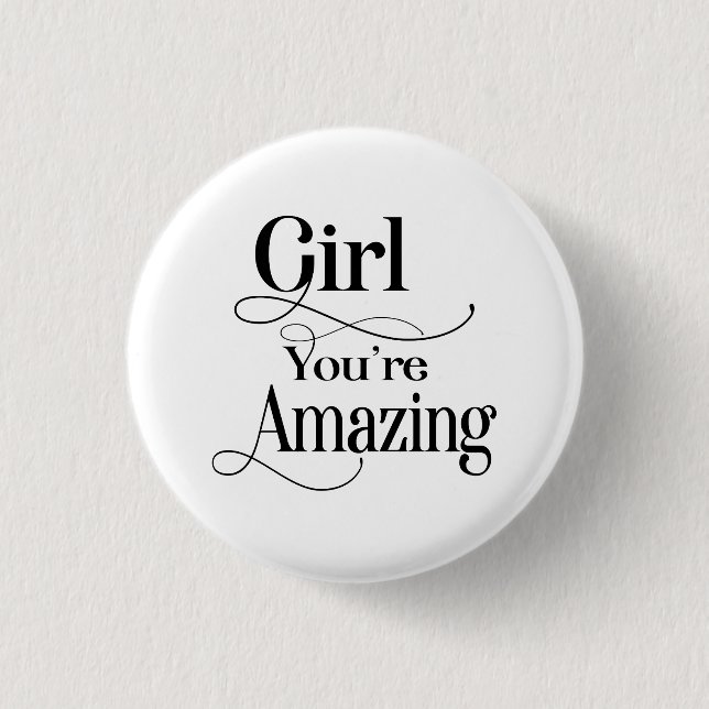 Girl You're Amazing Inspirational Quote Button (Front)
