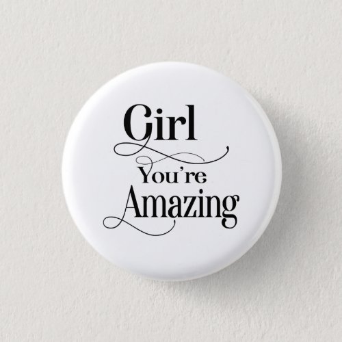Girl Youre Amazing Inspirational Quote Button