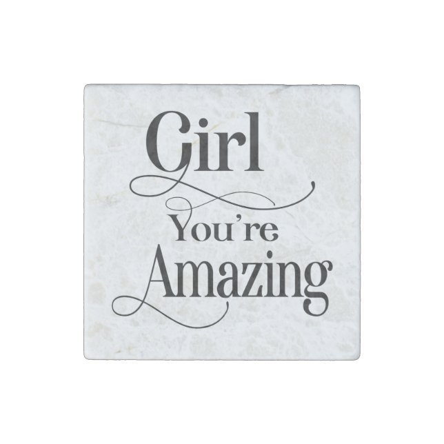 Girl You're Amazing Inspiratonal Quote Stone Magnet (Front)