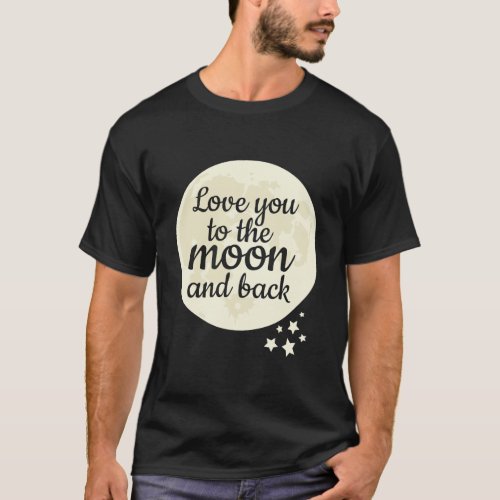 Girlfriend Boyfriend Mom Gift Love You To The Moon T_Shirt