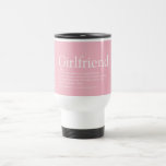 Girlfriend Definition Girly Pink Fun Travel Mug<br><div class="desc">Personalise for your girlfriend to create a unique valentine,  Christmas or birthday gift. A perfect way to show her how amazing she is every day. Designed by Thisisnotme©</div>