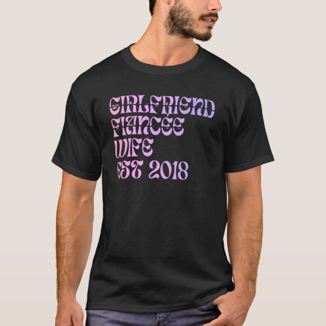 Girlfriend Fiance Wife Est 2018 Wedding Anniversar T-Shirt (Front)