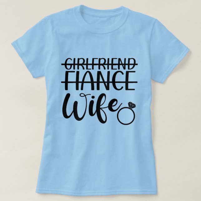 Girlfriend, Fiancé, Wife Women's T-shirt (Design Front)